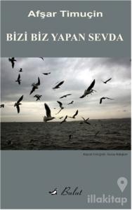 Bizi Biz Yapan Sevda