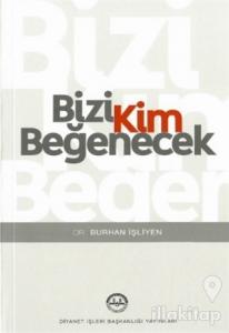 Bizi Kim Beğenecek