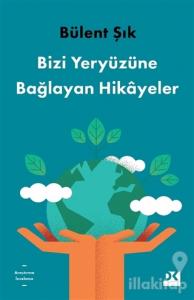 Bizi Yeryüzüne Bağlayan Hikayeler
