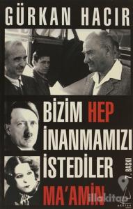 Bizim Hep İnanmamızı İstediler (Ma'Amin)