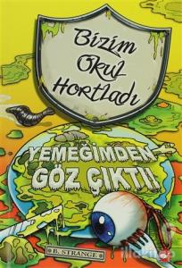 Bizim Okul Hortladı 6. Kitap - Yemeğimden Göz Çıktı