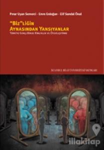 Bizliğin Aynasından Yansıyanlar