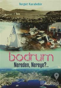 Bodrum Nereden, Nereye?