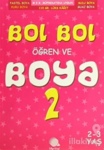 Bol Bol Öğren ve Boya - 2 (2 - 3 Yaş)