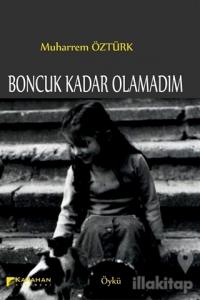 Boncuk Kadar Olamadım