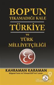 BOP'un Yıkamadığı Kale Türkiye ve Türk Milliyetçiliği