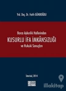 Borca Aykırılık Hallerinden Kusurlu İfa İmkansızlığı ve Hukuki Sonuçları (Ciltli)