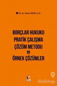 Borçlar Hukuku Pratik Çalışma Çözüm Metodu ve Örnek Çözümler (Ciltli)