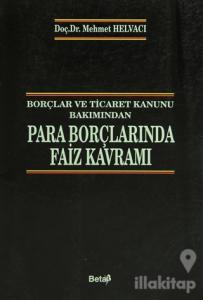 Borçlar ve Ticaret Kanunu Bakımından Para Borçlarında Faiz Kavramı