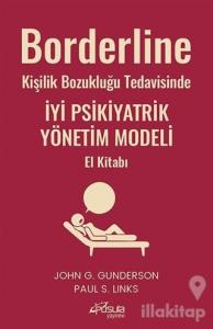 Borderline Kişilik Bozukluğu Tedavisinde İyi Psikiyatrik Yönetim Modeli El Kitabı