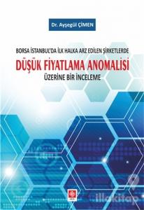 Borsa İstanbul'da İlk Halka Arz Edilen Şirketlerde Düşük Fiyatlama Anomalisi Üzerine Bir İnceleme