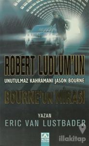 Bourne'un Mirası Robert Ludlum'un Unutulmaz Kahramanı Jason Bourne