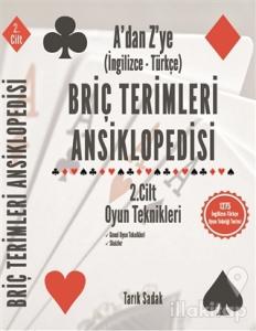 Briç Terimleri Ansiklopedisi A'dan Z' ye İngilizce Türkçe 2.Cilt Oyun Teknikleri