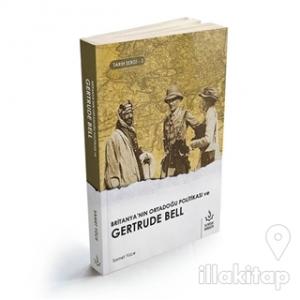 Britanya'nın Ortadoğu Politikası ve Gertrude Bell