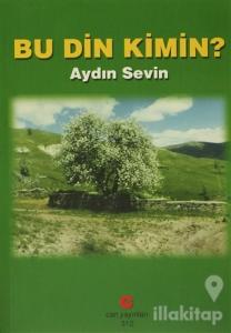 Bu Din Kimin?