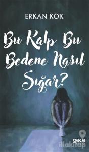 Bu Kalp Bu Bedene Nasıl Sığar?