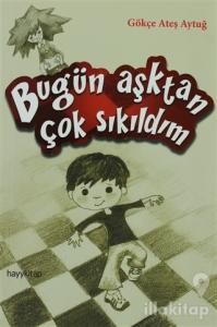 Bugün Aşktan Çok Sıkıldım
