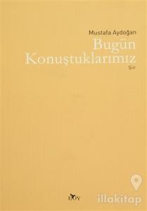 Bugün Konuştuklarımız