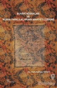 Buhari Nüshaları ve Nüsha Farklılıklarının Mahiyeti Üzerine