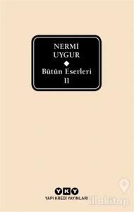 Bütün Eserleri 2 - Nermi Uygur (Ciltli)