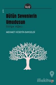 Bütün Sevenlerin Umudusun - Gölge Ağacı