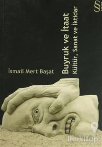 Buyruk ve İtaat Kültür, Sanat ve İktidar