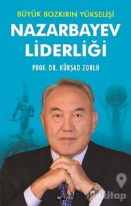 Büyük Bozkırın Yükselişi - Nazarbayev Liderliği
