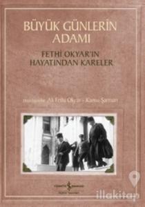 Büyük Günlerin Adamı: Fethi Okyar'ın Hayatından Kareler