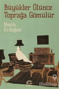 Büyükler Ölünce Toprağa Gömülür