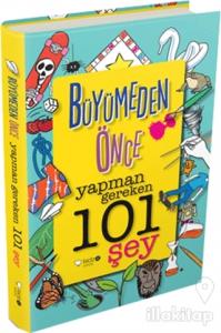 Büyümeden Önce Yapman Gereken 101 Şey