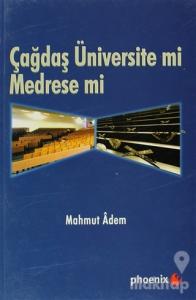 Çağdaş Üniversite mi Medrese mi?