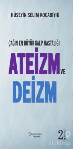 Çağın En Büyük Kalp Hastalığı Ateizm ve Deizm