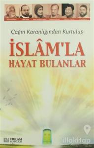 Çağın Karanlığından Kurtulup İslam'la Hayat Bulanlar