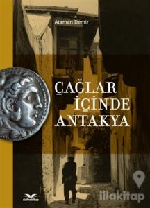 Çağlar İçinde Antakya (Ciltli)
