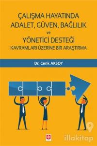 Çalışma Hayatında Adalet, Güven, Bağlılık ve Yönetici Desteği Kavramları Üzerine Bir Araştırma