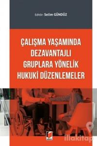 Çalışma Yaşamında Dezavantajlı Gruplara Yönelik Hukuki Düzenlemeler