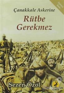 Çanakkale Askerine Rütbe Gerekmez