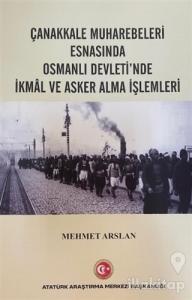 Çanakkale Muharebeleri Esnasında Osmanlı Devlet'nde İkmal ve Asker Alma İşlemleri