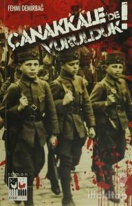 Çanakkale'de Vurulduk!