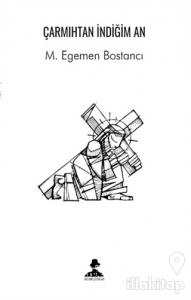 Çarmıhtan İndiğim An