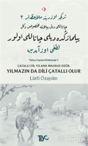 Çatallı Dil Yılana Mahsus Değil Yılmazın da Dili Çatallı Olur