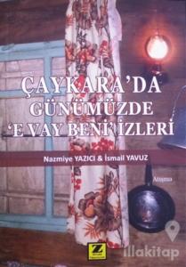 Çaykarada Günümüzde E Vay Beni İzleri