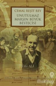 Cemal Reşit Rey Unutulmaz Marşın Büyük Bestecisi