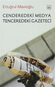 Cenderedeki Medya Tenceredeki Gazeteci