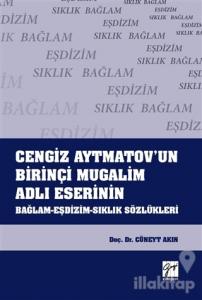 Cengiz Aytmatov'un Birinçi Mugalim Adlı Eserinin Bağlam-Eşdizim-Sıklık Sözlükleri