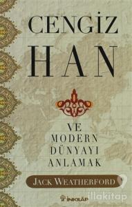 Cengiz Han Ve Modern Dünyayı Anlamak