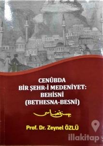 Cenubda Bir Şehr-i Medeniyet: Behisni (Bethesna-Besni)