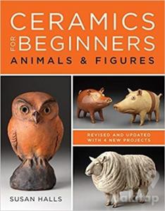 Ceramics for Beginners: Animals Figures (Ciltli)