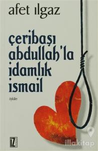 Çeribaşı Abdullah'la İdamlık İsmail