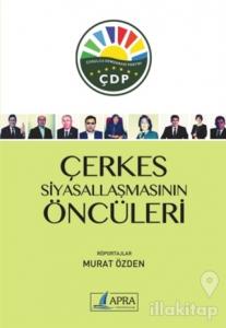 Çerkes Siyasallaşmasının Öncüleri